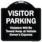 Signmission Designer Series-Visitor Parking Violators Will Be Towed Away Vehicle Owner, 18" x 18", BW-1818-9870 A-DES-BW-1818-9870 - alternate 1